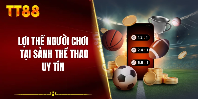 Lợi thế người chơi tại sảnh thể thao uy tín